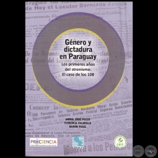 GÉNERO Y DICTADURA EN PARAGUAY: Los primeros años del stronismo: El caso de los 108 - Autor: ANÍBAL ORUÉ POZZO - Año 2016